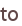 to