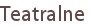 Teatralne