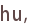 hu,