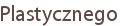 Plastycznego