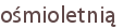 ośmioletnią