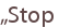 „Stop