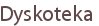 Dyskoteka