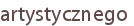 artystycznego