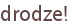 drodze!
