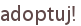 adoptuj!