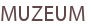 MUZEUM