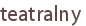 teatralny
