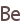 Be