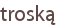 troską