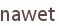 nawet