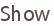 Show