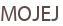 MOJEJ