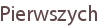 Pierwszych