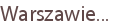 Warszawie...