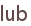 lub