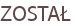ZOSTAŁ