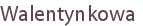Walentynkowa