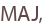 MAJ,