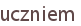 uczniem