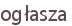 ogłasza