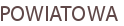 POWIATOWA
