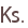 Ks.