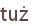 tuż