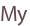 My