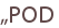 „POD
