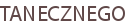 TANECZNEGO