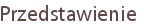 Przedstawienie