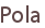Pola