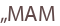 „MAM