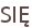 SIĘ