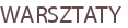 WARSZTATY