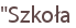 "Szkoła
