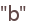"b"