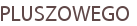 PLUSZOWEGO