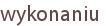 wykonaniu