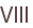 VIII