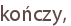 kończy,