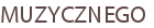 MUZYCZNEGO