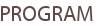 PROGRAM