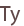 Ty