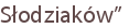 Słodziaków”