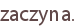 zaczyna.
