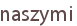 naszymi