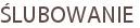 ŚLUBOWANIE