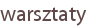 warsztaty